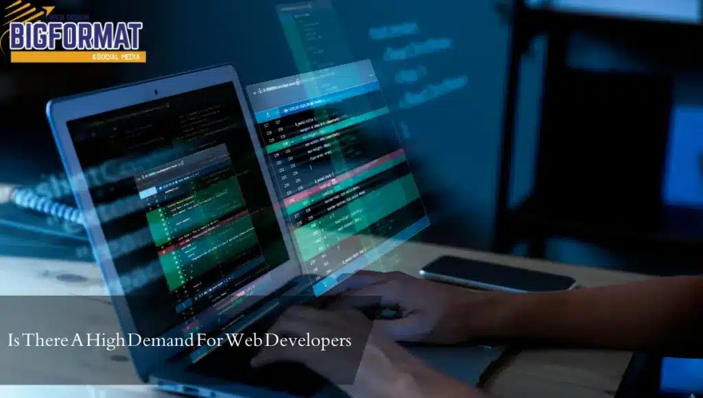 Bigformat-Web design and Social media | Is There A High Demand For Web Developers? Is There A High Demand For Web Developers